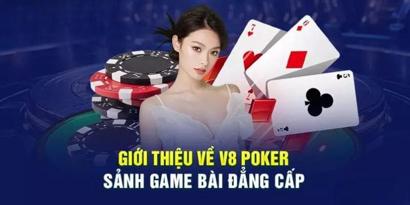 Một vài thông tin cơ bản về ông trùm game đánh bài trực tuyến V8Poker