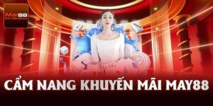 Chia Sẻ Cẩm Nang Khuyến Mãi May88 Và Hướng Dẫn Cách Nhận Quà