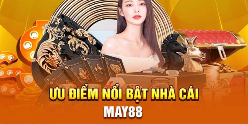 Ưu điểm của MAY88 được các cược thủ yêu thích đông đảo