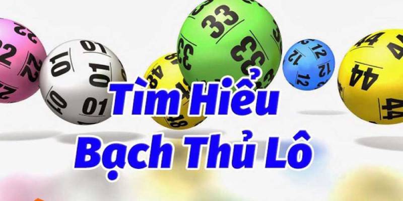 Mẹo soi cầu bạch thủ từ lô rơi được đánh giá cao