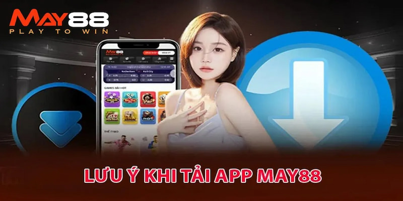 Bỏ túi một vài lưu ý để cài đặt app mobile May88 nhanh chóng, tiện lợi hơn